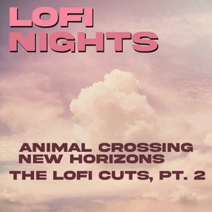 “Animal Crossing: New Horizons Themes - The Lofi Cuts, Pt. 2”的封面