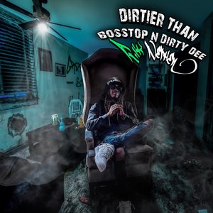 Image for 'Dirtier Than Bosstop N Dirty Dee'