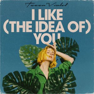 Изображение для 'I Like (the idea of) You'