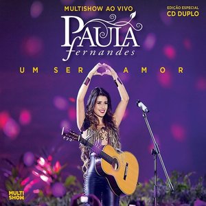 Image for 'Multishow Ao Vivo Paula Fernandes - Um Ser Amor (Deluxe Version / Multishow Ao Vivo / 2013)'