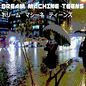 Image for 'Dream Machine Teens'