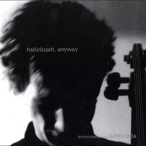 Image for 'Hallelujah, Anyway - Remembering Tom Cora'