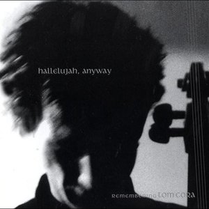 'Hallelujah, Anyway - Remembering Tom Cora'の画像