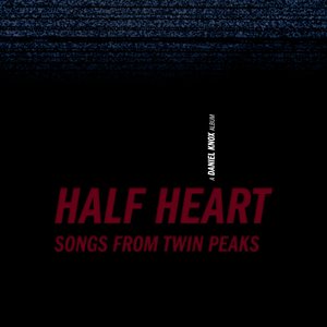 Image for 'Half Heart: Songs From Twin Peaks'