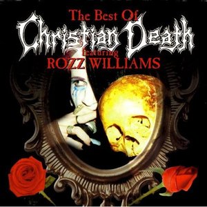 'The Best Of Christian Death Featuring Rozz Williams' için resim