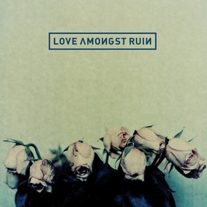 Image for 'Love Amongst Ruin'