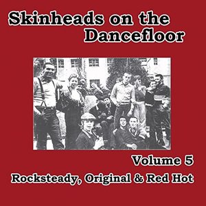 Изображение для 'Skinheads on the Dancefloor, Vol. 5: Rocksteady, Original & Red Hot'