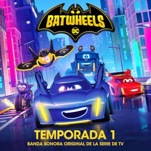 Image for 'Batwheels: Temporada 1 (Banda Sonora Original de La Serie de TV)'