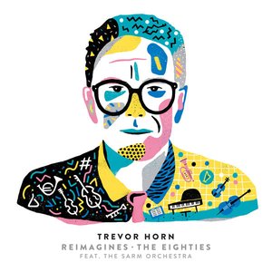 “Trevor Horn Reimagines the Eighties (feat. The Sarm Orchestra)”的封面