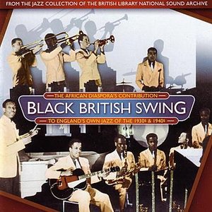 Image for 'Black British Swing: The African Diaspora's Contribution To England's Own Jazz of the 1930s and 1940s'