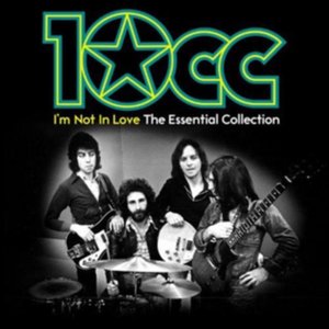 Image for 'I’m Not In Love - The Essential 10cc'