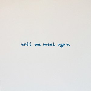 Immagine per 'Until We Meet Again'