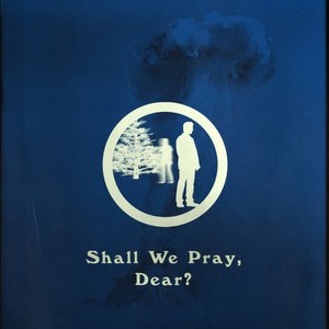 Image for 'Shall We Pray, Dear?'