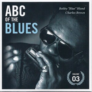 Изображение для 'ABC Of The Blues: The Ultimate Collection From The Delta To The Big Cities (Volume 03: Bobby "Blue" Bland, Charles Brown)'