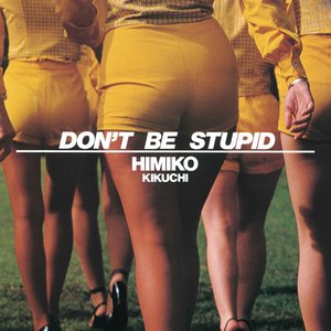 Image for 'DON’T BE STUPID'