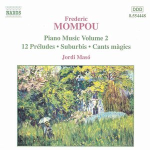 Image for 'Mompou, F.: Piano Music, Vol. 2 - 12 Preludes / Suburbis / Cants Magics'
