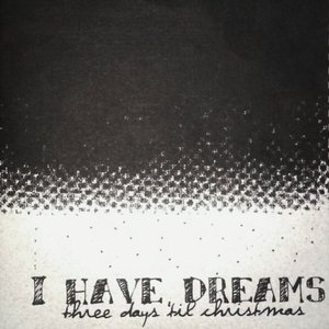 Image for 'Three Days Til Christmas (I Have Dreams)'