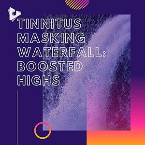 Image for 'Tinnitus Masking Waterfall: Boosted Highs'