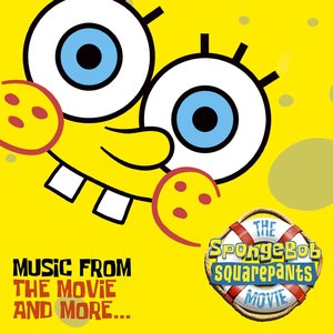 Image for 'The SpongeBob SquarePants Movie – Music from the Movie and More...'