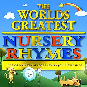 Immagine per 'The World's Greatest Childrens Nursery Rhymes & Songs - The Only Children's Songs Album You'll Ever Need'