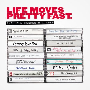 Image for 'Life Moves Pretty Fast: The John Hughes Mixtapes'