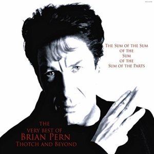 Image for 'The Sum of the Sum of the Sum of the Sum of the Parts: The Very Best of Brian Pern, Thotch and Beyond'