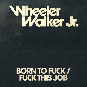 Imagem de 'Born to Fuck/Fuck This Job'