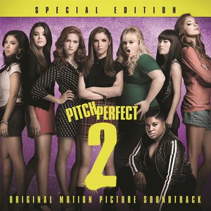 Image for 'Pitch Perfect 2 - Special Edition (Original Motion Picture Soundtrack)'