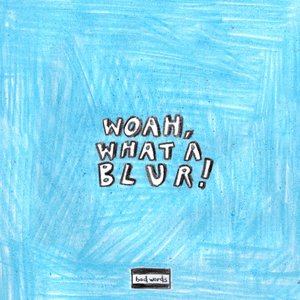 Imagem de 'WOAH, WHAT A BLUR! - EP'