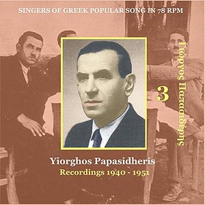 “Yiorghos Papasidheris [Papasideris] Vol. 3 / Singers of Greek Folk Song in 78 rpm / Recordings 1940 - 1951”的封面