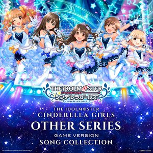 Image for 'THE IDOLM@STER CINDERELLA GIRLS OTHER SERIES GAME VERSION SONG COLLECTION'