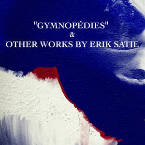 Image for '"Gymnopédies" & Other Works by Erik Satie'