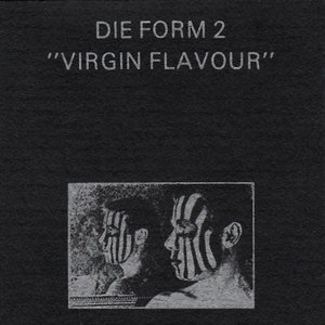 Image for 'Die Form 2 ''Virgin Flavour'''