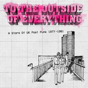 Imagem de 'To The Outside Of Everything: A Story Of UK Post Punk 1977-1981'