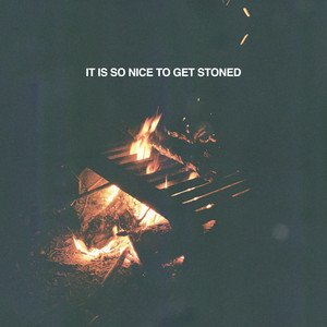Image for 'It Is So Nice To Get Stoned'