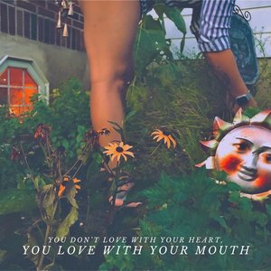 Image for 'You Don’t Love with Your Heart, You Love with Your Mouth'