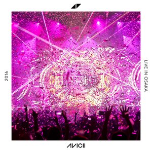 Immagine per 'Avicii, Live from Osaka, Japan, Jun 4, 2016 (DJ Mix)'