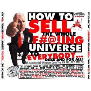 Image for 'How To Sell The Whole F#@!ing Universe To Everybody... Once And For All!'