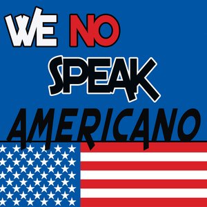 Bild für 'We no speak Americano'