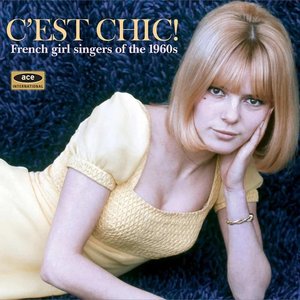 Image for 'C'est Chic! French Girl Singers of the 1960s'