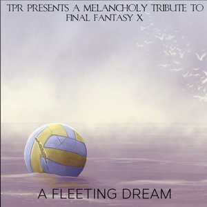 Image pour 'A Fleeting Dream: A Melancholy Tribute To Final Fantasy X (Overdrive Edition)'