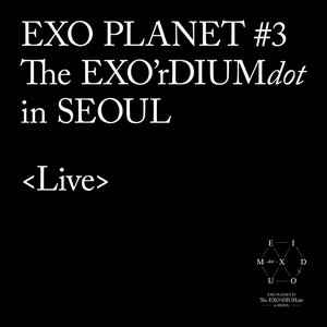 Изображение для 'EXO PLANET #3 -The EXO'rDIUM[dot]- Live Album'