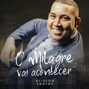 Imagem de 'O Milagre Vai Acontecer'