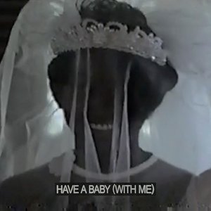 “Have A Baby (With Me)”的封面