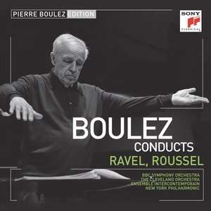 Image for 'Pierre Boulez Edition: Ravel & Roussel'