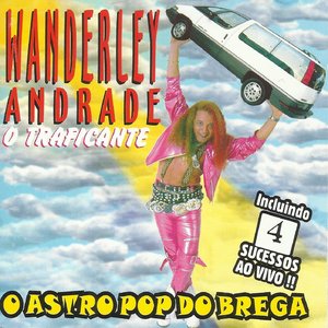 Image for 'O Traficante - O Astro Pop do Brega'