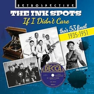 Image for 'The Ink Spots: If I Didn't Care (Album)'