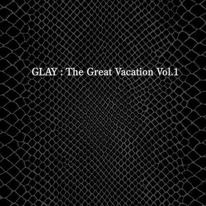 'THE GREAT VACATION VOL.1 ~SUPER BEST OF GLAY~'の画像