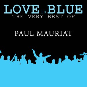 Bild für 'Love is Blue The very best of Paul Mauriat'