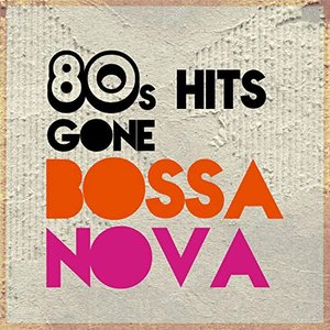 Bild för '80s Hits Gone Bossa Nova'